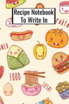 Paperback Recipe Notebook To Write In: Family Recipe Journal For Kids Teens Adults To Hand Write Cooking Recipes Book