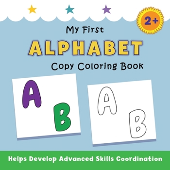 Paperback My First Alphabet Copy Coloring Book: helps develop advanced skills coordination Book