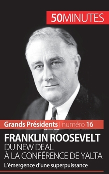 Paperback Franklin Roosevelt. Du New Deal à la conférence de Yalta: L'émergence d'une superpuissance [French] Book