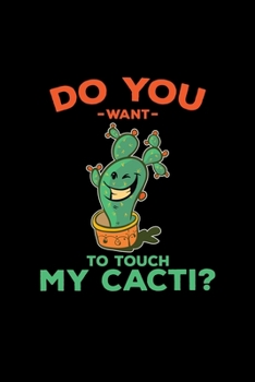Paperback Do you want to touch my cacti?: 6x9 Cactus - dotgrid - dot grid paper - notebook - notes Book