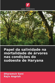 Paperback Papel da salinidade na mortalidade de árvores nas condições do sudoeste de Haryana [Portuguese] Book