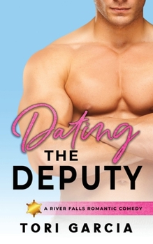 Paperback Dating the Deputy: A River Falls Romantic Comedy Book
