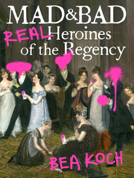 Paperback Mad and Bad: Real Heroines of the Regency Book