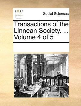 Paperback Transactions of the Linnean Society. ... Volume 4 of 5 Book