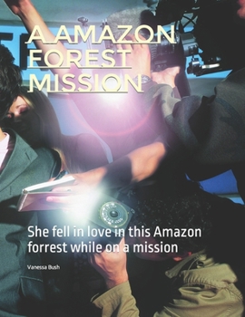Paperback A Amazon Forest mission: She fell in love in this Amazon forrest while on a mission Book