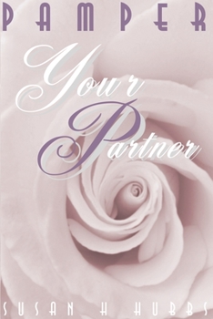 Paperback Pamper Your Partner: Thirty Days to a Romantic Relationship Book