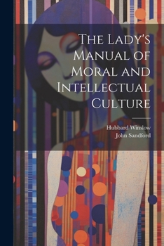 Paperback The Lady's Manual of Moral and Intellectual Culture Book