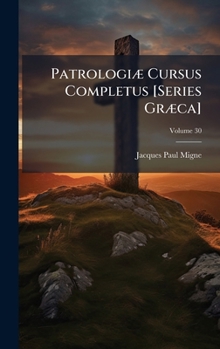 Hardcover PatrologiÃ] Cursus Completus [Series GrÃ]ca] [Greek, Ancient (To 1453)] Book