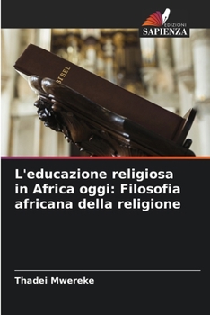 Paperback L'educazione religiosa in Africa oggi: Filosofia africana della religione [Italian] Book