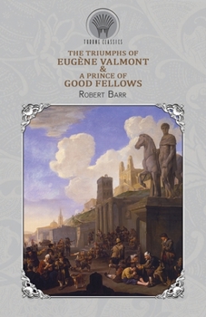 The Triumphs of Eugène Valmont & A Prince of Good Fellows