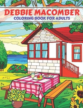 Debbie Macomber Coloring Book For Adult: Featuring Enchanting Debbie Macomber Coloring Books For Adults, Tweens