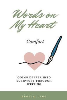 Paperback Words on My Heart - Comfort: Going Deeper into Scripture through Writing Book