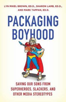 Hardcover Packaging Boyhood: Saving Our Sons from Superheroes, Slackers, and Other Media Stereotypes Book