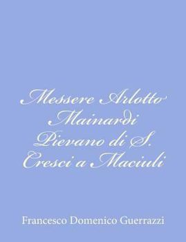 Messere Arlotto Mainardi Pievano Di S.Cresci a Maciuoli