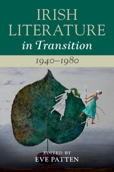 Irish Literature in Transition, 1940-1980: Volume 5 - Book  of the Irish Literature in Transition