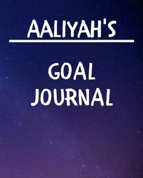 Aaliyah's Goal Journal: 2020 New Year Planner Goal Journal Gift for Aaliyah  / Notebook / Diary / Unique Greeting Card Alternative