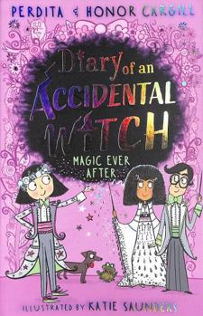 Diary of an Accidental Witch: Magic Ever After