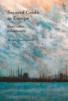 Paperback Secured Credit in Europe: From Conflicts to Compatibility Book