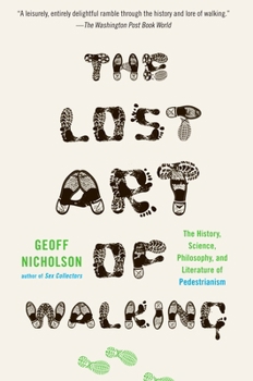 Paperback The Lost Art of Walking: The Lost Art of Walking: The History, Science, and Literature of Pedestrianism Book