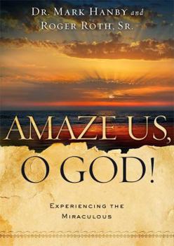 Hardcover Amaze Us, O God!: Experiencing the Miraculous Book