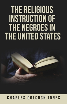 The Religious Instruction of the Negroes in the United States