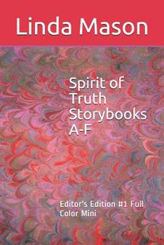 Paperback Spirit of Truth Storybooks A-F: Editor's Edition #1 Full Color Mini Book
