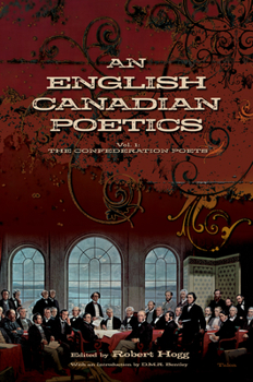 Paperback An English Canadian Poetics: Vol. 1 the Confederation Poets Book