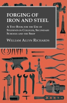 Paperback Forging of Iron and Steel - A Text Book for the Use of Students in Colleges, Secondary Schools and the Shop Book