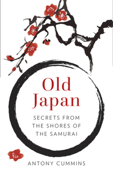 Hardcover Old Japan: Secrets from the Shores of the Samurai Book