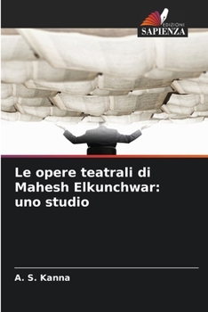Paperback Le opere teatrali di Mahesh Elkunchwar: uno studio [Italian] Book