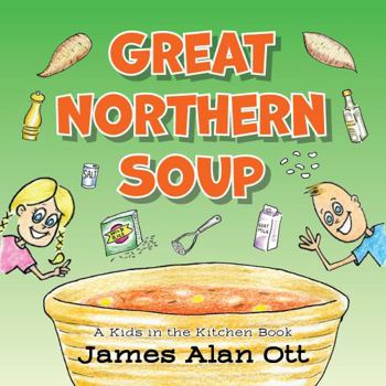Paperback Great Northern Soup (paperback): A Kids in the Kitchen Book