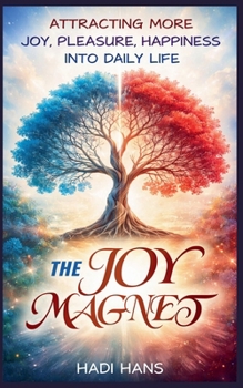 Paperback The Joy Magnet: Transform Your Life with Daily Joy Book