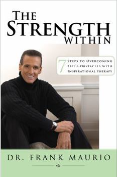 Hardcover The Strength Within: 7 Steps to Overcoming Life's Obstacles with Inspirational Therapy Book