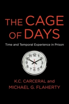Hardcover The Cage of Days: Time and Temporal Experience in Prison Book