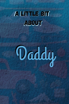 Paperback A Little Bit About Daddy Book