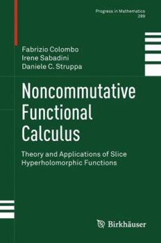 Paperback Noncommutative Functional Calculus: Theory and Applications of Slice Hyperholomorphic Functions Book