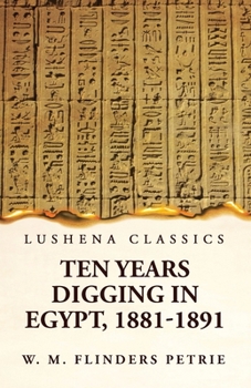 Paperback Ten Years Digging in Egypt, 1881-1891 Book