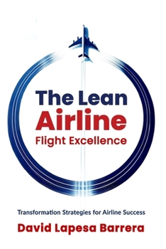 The Lean Airline: Flight Excellence (The Lean Airline Series)