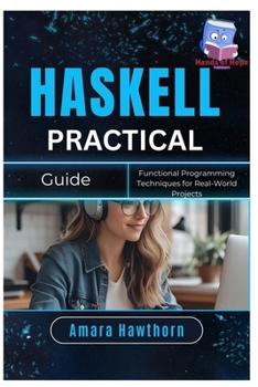 Paperback Haskell Practical Guide: Functional Programming Techniques for Real-World Projects Book