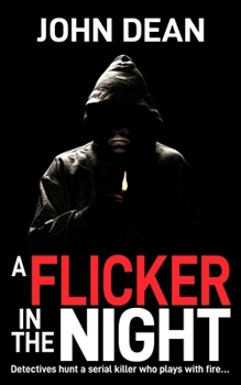 Paperback A Flicker in the Night: Detectives hunt a serial killer who plays with fire Book