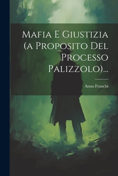 Paperback Mafia E Giustizia (a Proposito Del Processo Palizzolo)... [Italian] Book