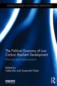 Hardcover The Political Economy of Low Carbon Resilient Development: Planning and Implementation Book