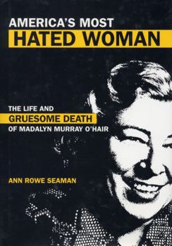 Hardcover America's Most Hated Woman: The Life and Gruesome Death of Madalyn Murray O'Hair Book