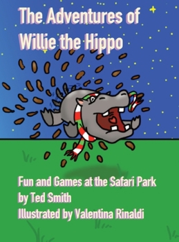 Hardcover The Adventures of Willie the Hippo: Fun and Games at the Safari Park Book