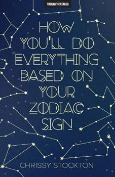 Paperback How You'll Do Everything Based On Your Zodiac Sign Book
