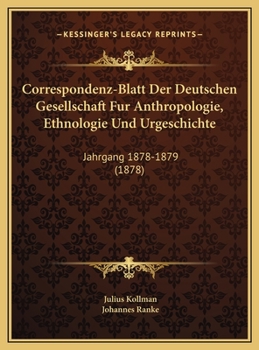 Hardcover Correspondenz-Blatt Der Deutschen Gesellschaft Fur Anthropologie, Ethnologie Und Urgeschichte: Jahrgang 1878-1879 (1878) [German] Book