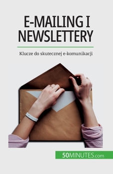 Paperback E-mailing i newslettery: Klucze do skutecznej e-komunikacji [Polish] Book
