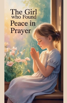 The Girl Who Found Peace in Prayer (Juvenile Fiction: Short Stories)