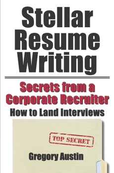 Paperback Stellar Resume Writing: Secrets from a Corporate Recruiter: How to Land Interviews Book