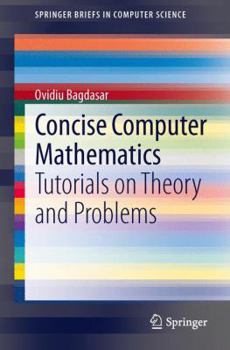 Paperback Concise Computer Mathematics: Tutorials on Theory and Problems Book